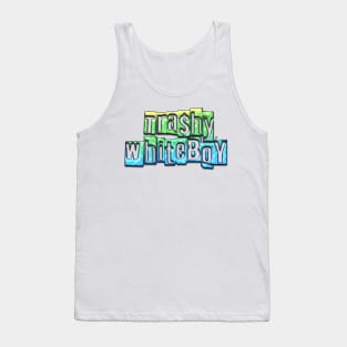 trashy whiteboy Tank Top